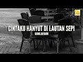 Ramlah Ram - Cinta Ku Hanyut Di Lautan Sepi (Official Lyric Video)