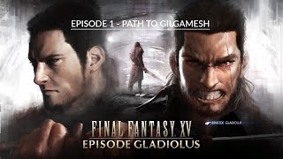 Let's Play FFXV - Gladiolus DLC | Episode 1