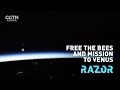 Free the bees and mission to Venus: #RAZOR full episode