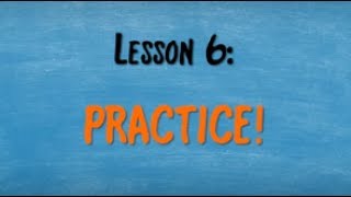 Level 1 Lesson 6 - Practice