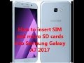 How to insert SIM  and micro SD cards  into Samsung Galaxy  A7 2017