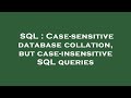 SQL : Case-sensitive database collation, but case-insensitive SQL queries
