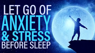 Meditation to Let Go of Anxiety and Stress Before You Sleep