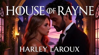 House of Rayne by Harley LaRoux | Full Summary & Deep Dive Analysis