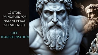 12 Stoic Principles for Instant Life Transformation: Find Peace & Resilience!