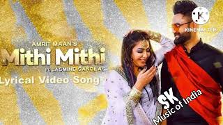 Mithi Mithi (Full Video) Amrit Maan Ft Jasmine Sandlas | Intense | New Punjabi Songs 2019