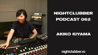 Akiko Kiyama, Nightclubber Podcast 62