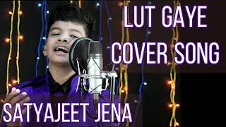 Lut Gaye Cover Song By Satyajeet Jena | Lut Gaye Satyajeet Jena | Kutti Mohabbat  Satyajeet Jena |