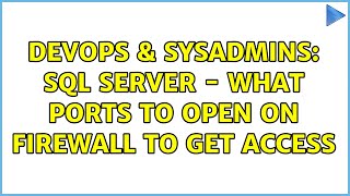 DevOps & SysAdmins: SQL Server - What ports to open on firewall to get access (4 Solutions!!)