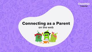 Connecting as a Parent on the web: a ClassDojo tutorial for families 🤗