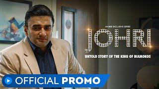 Johri | Official Promo | Episode 21 to 25 Out Now | MX Exclusive Series