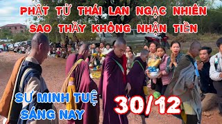 Sư minh tuệ sáng nay 30/12 Phật tử Thái Lan ngạc nhiên thấy thầy không nhận tiền và cái kết