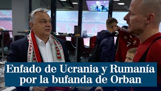 Enfado de Ucrania y Rumanía por la bufanda del presidente de Hungría, Viktor Orban