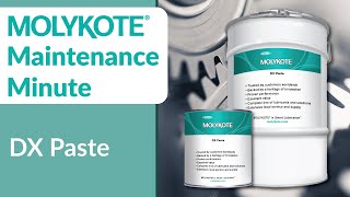 MOLYKOTE®  DX Paste || MOLYKOTE® Maintenance Minute