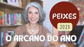 PEIXES - ARCANO DO ANO 2025 (ASSISTA O SIGNO SOLAR E O LUNAR TAMBÉM!)