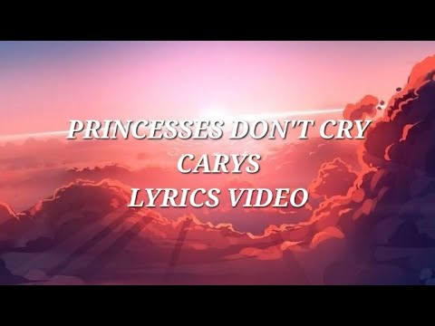 PRINCESSES DON'T CRY @CARYSOfficial LYRICS VIDEO (FRENCH TRADUCTION ...