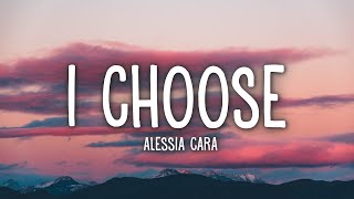 Alessia Cara - I Choose (Lyrics)