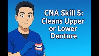 Credentia CNA Skill 5: Cleans upper or lower denture (updated)