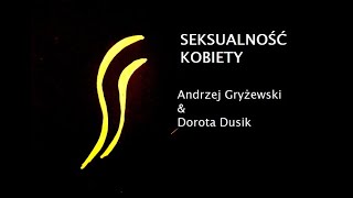 Seksualność Kobiety - dr Andrzej Gryżewski \u0026 Dorota Dusik