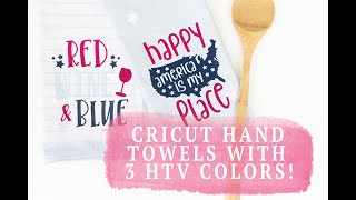 4TH OF JULY HAND TOWELS + LAYERING HTV WITH 3 COLORS!