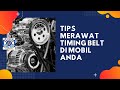 Timing Belt, gimana cara merawatnya?