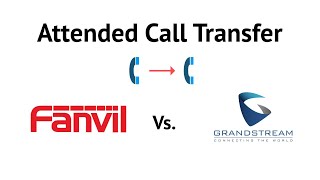 Attended Call Transfer Fanvil vs Grandstream