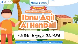 [KAJIAN ANAK ONLINE] Ibnu Aqil Al Hanbali - Kak Erlan Iskandar, S.T.,M.Psi