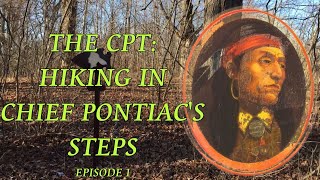 The CPT: Following In Chief Pontiac's Steps Episode 1