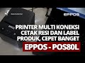 PRINTER MULTI KONEKSI CETAK RESI DAN LABEL PRODUK, CEPET BANGET - EPPOS POS80L