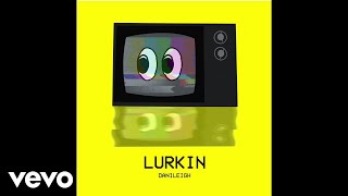 DaniLeigh - Lurkin ( Audio)