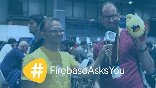 #AskFirebase -- Firebase Asks You at Firebase Summit 2019