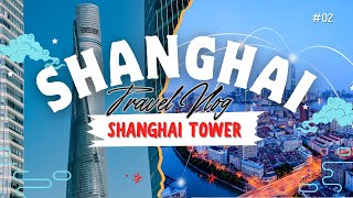 China Travel Trip - Shanghai Tower - 3rd Tallest Building in the World