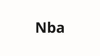 Nba কীভাবে উচ্চারণ করবেন