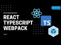 React TypeScript Webpack - Setup From Scratch  (7/8)