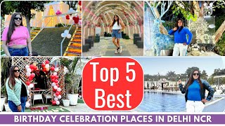 Top 5 Best Birthday Celebration Places in Delhi NCR | Best Cafe for Birthday Celebration in Delhi