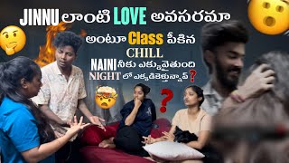 Jinnu లాంటి Love అవసరమా అంటూ Class పీకిన Chill Naini నీకు ఎక్కువైతుంది Night లో ఎక్కడికెళ్తున్నావ్?@