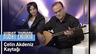 Çetin Akdeniz - Kaytağı  (Kubat Zamanı)