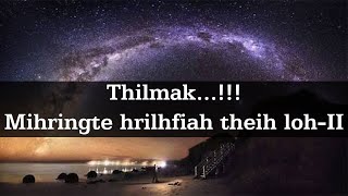 Thilmak...!! Mihringte hrilhfiah theih loh - II