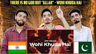 Indian Muslim Reacts To Wohi Khuda Hai | Coke Studio Season 12 | Atif Aslam | OP Bros Reaction