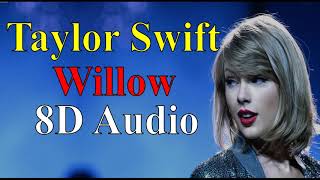 Taylor Swift - Willow (8D Audio) |Evermore (2020) Album Songs 8D