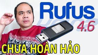 Tạo USB Boot cài Win 11 24H2 bằng RUFUS 4.6 RẤT NGON, NHƯNG CHƯA HOÀN HẢO