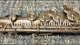 Andante cantabile (P.I.Tchaikovsky) flute : Kirio Matsuda