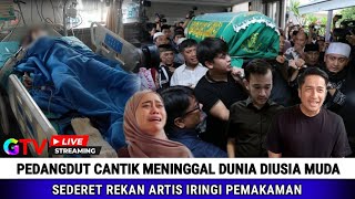 Pedangdut Cantik Meninggal Dunia Diusia Muda, Sederet Rekan Artis Iringi Pemakaman