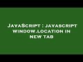 JavaScript : javascript window.location in new tab