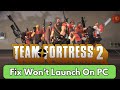 How To Fix Team Fortress 2 Not Launching on PC | Fix Team Fortress 2 (TF2) Won't Launch on PC | 2024