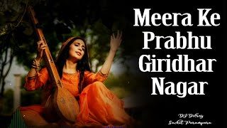 Meera Ke Prabhu Giridhar Nagar Full Song | Sachet Parampara | DJ Dilraj