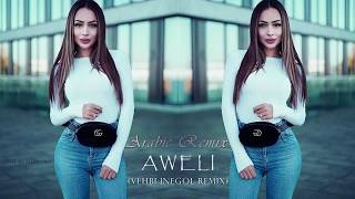 Herkesin Aradığı o Şarkı - AWELI - Arabic Remix - Vehbi İnegöl Remix