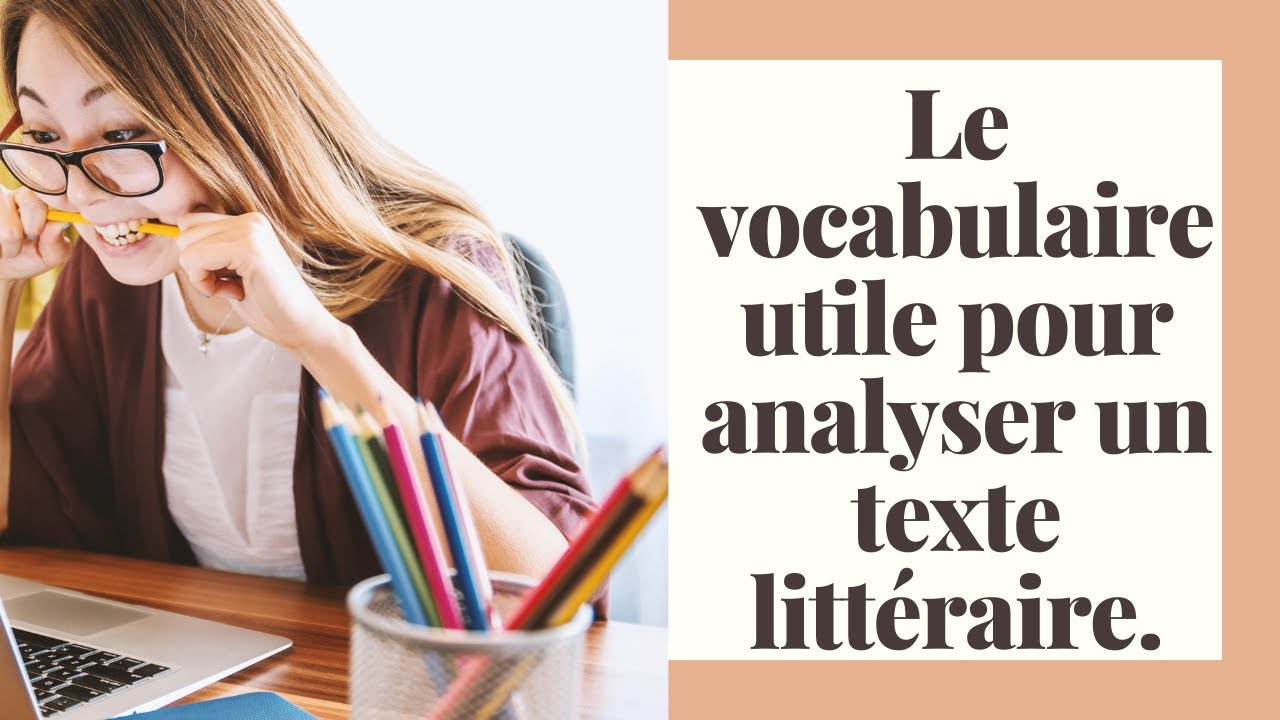 Comment Analyser Un Texte Efficacement Grâce Au Vocabulaire De L ...