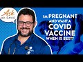 I’m Pregnant and Want a COVID Vaccine, When to Get It? | Ask Dr. David