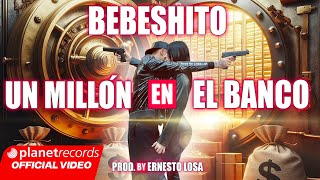 BEBESHITO - Un Millón En El Banco 💰 (Prod. by Ernesto Losa) [  by NAN] #Repaton